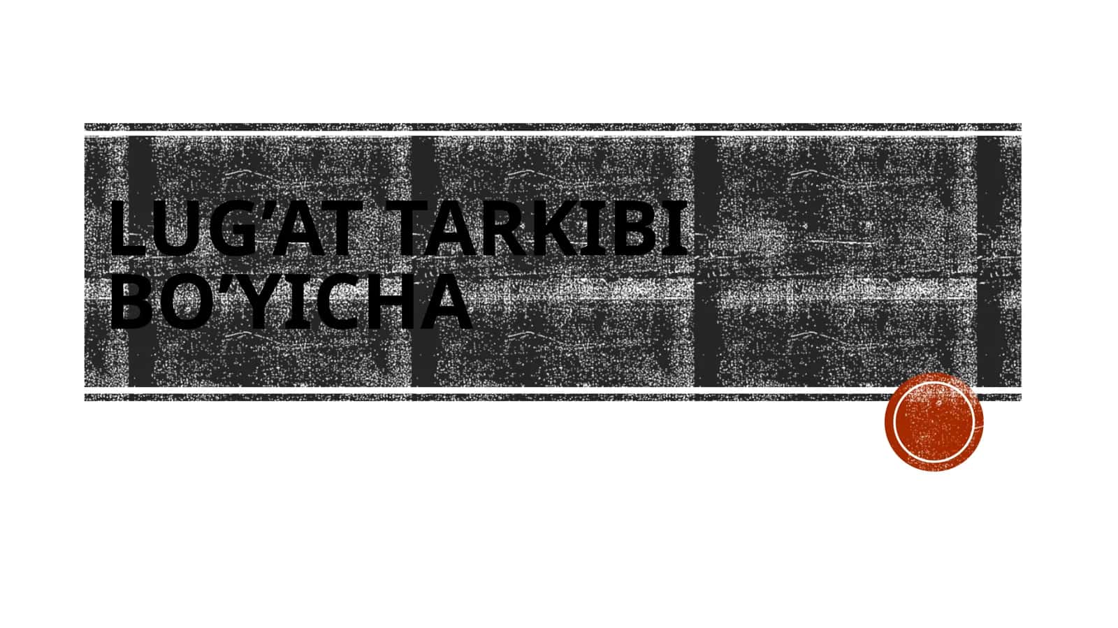 LUG’AT TARKIBI BO’YICHA 1