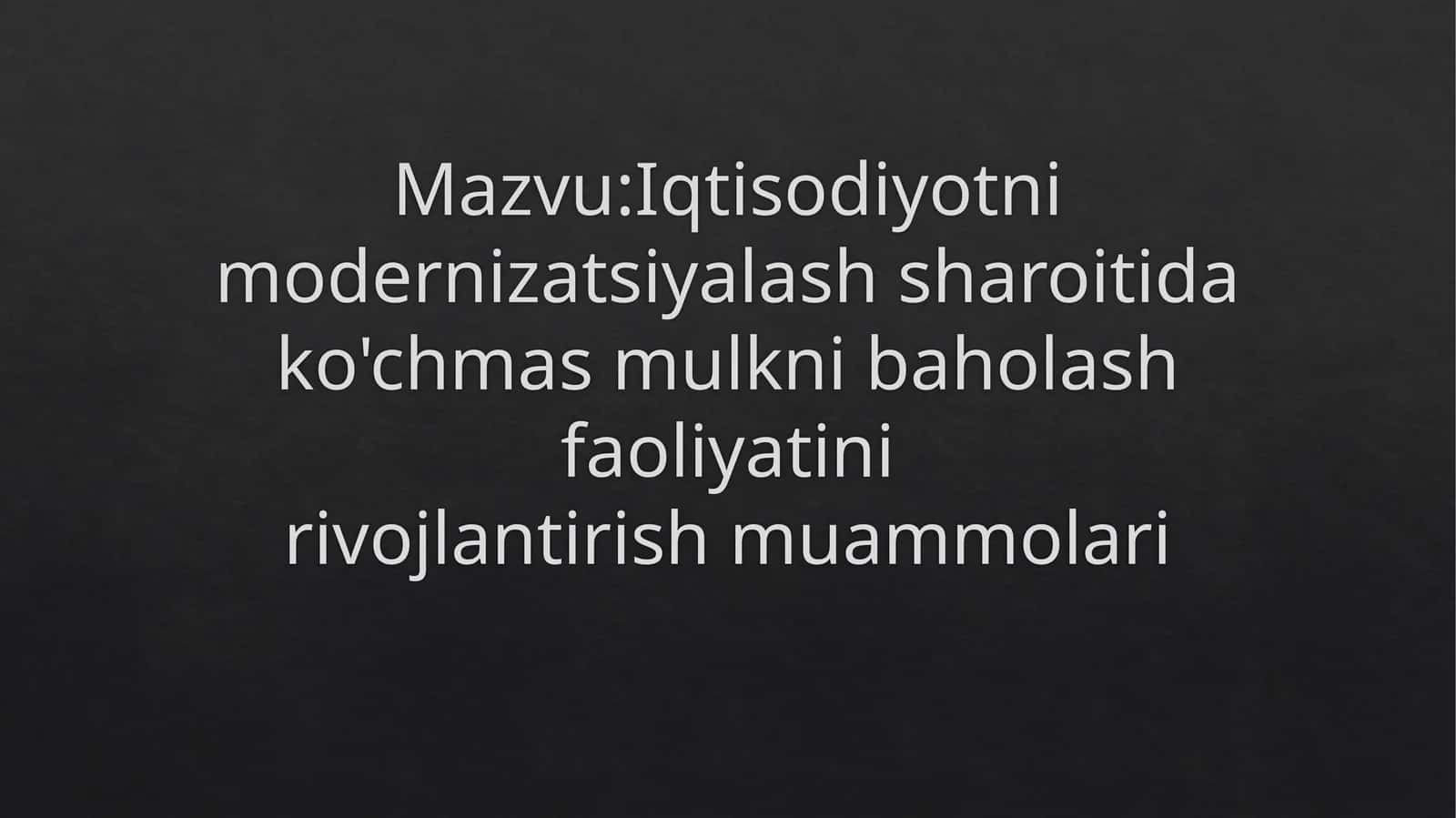 Iqtisodiyotnimodernizatsiyalash sharoiti da ko'chmas mulkni baholash faoliyatini rivojlantirish muammolari 1