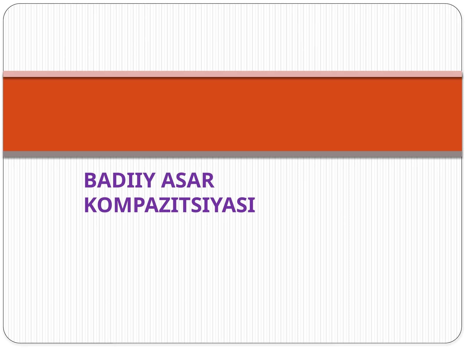 BADIIY ASAR KOMPAZITSIYASI 1