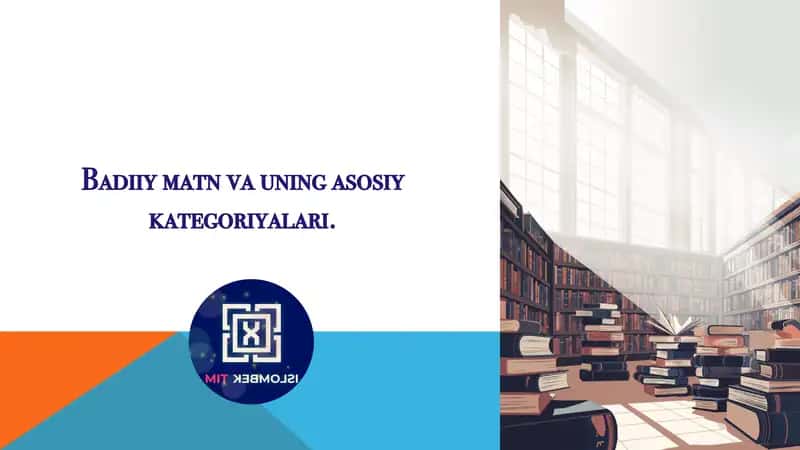 Badiiy matn va uning asosiy kategoriyalari. 1