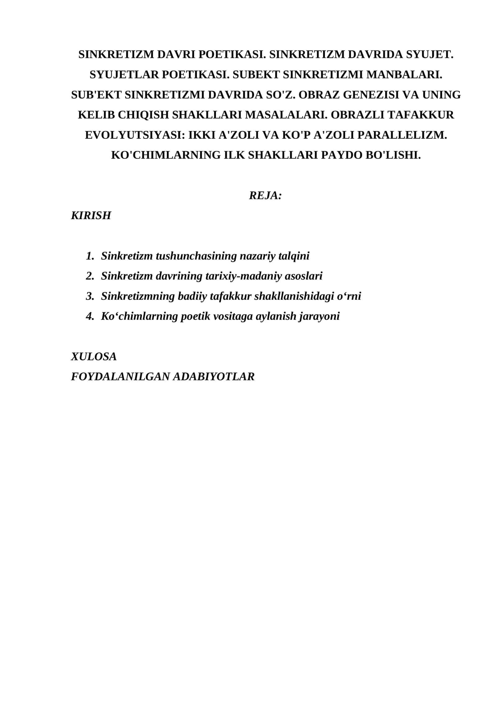 SINKRETIZM DAVRI POETIKASI. SINKRETIZM DAVRIDA SYUJET. SYUJETLAR POETIKASI. SUBEKT SINKRETIZMI MANBALARI. SUB'EKT SINKRETIZMI DAVRIDA SO'Z. OBRAZ GENEZISI VA UNING KELIB CHIQISH SHAKLLARI MASALALARI. OBRAZLI TAFAKKUR EVOLYUTSIYASI: IKKI A'ZOLI VA KO'P A'ZOLI PARALLELIZM. KO'CHIMLARNING ILK SHAKLLARI PAYDO BO'LISHI. 1