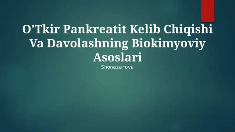 O’Tkir Pankreatit Kelib Chiqishi Va Davolashning Biokimyoviy Asoslari 1