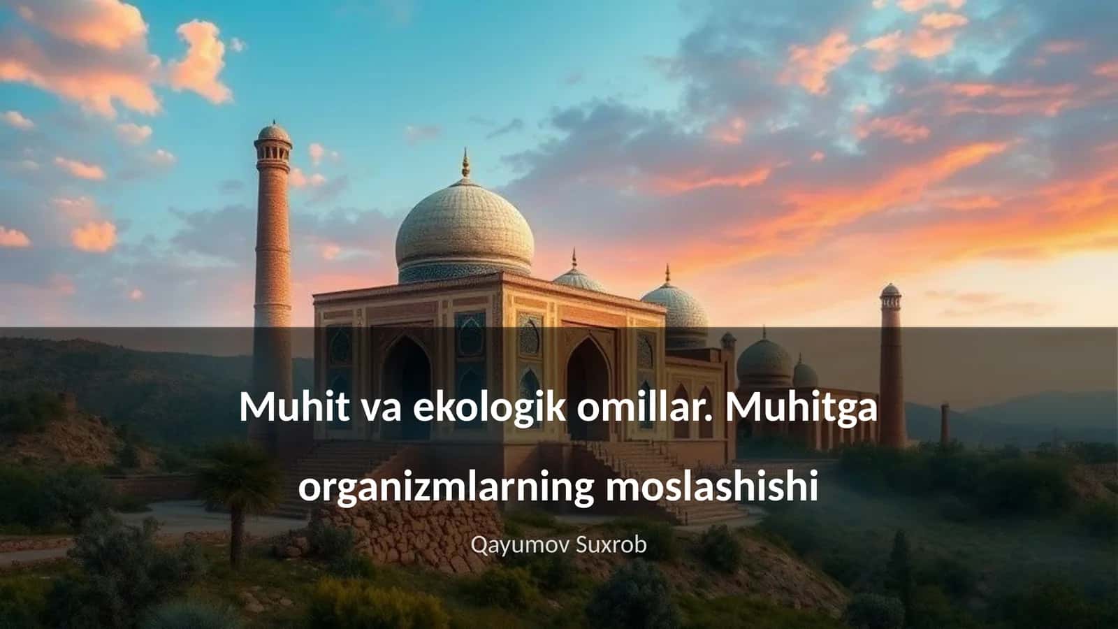 Muhit va ekologik omillar. Muhitga organizmlarning moslashishi 1