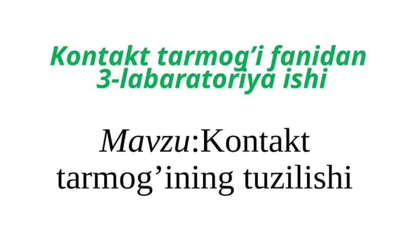Kontakttarmog’ifanidan3-labaratoriyaishi 1