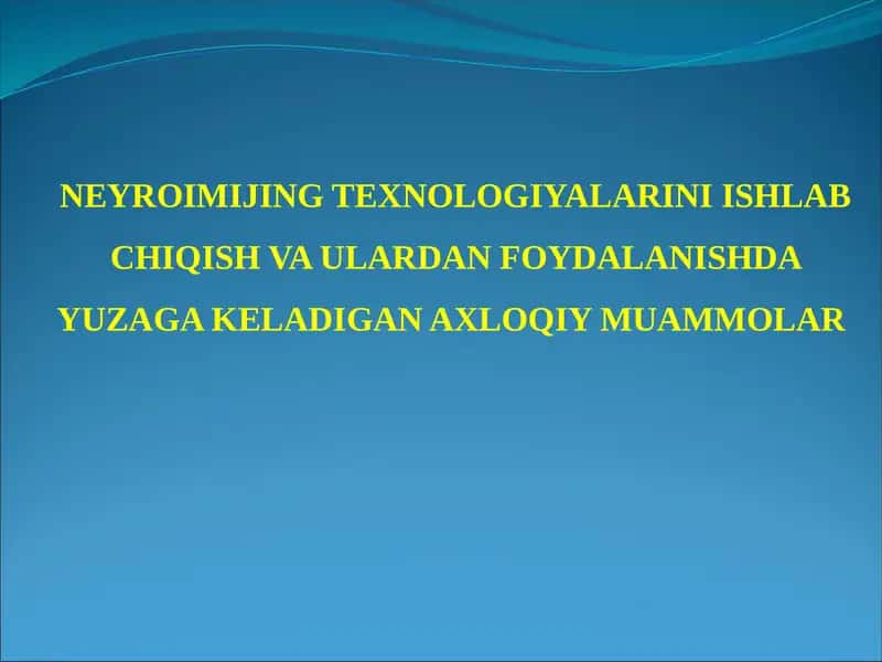 NEYROIMIJING TEXNOLOGIYALARINI ISHLAB CHIQISH VA ULARDAN FOYDALANISHDA YUZAGA KELADIGAN AXLOQIY MUAMMOLAR 1