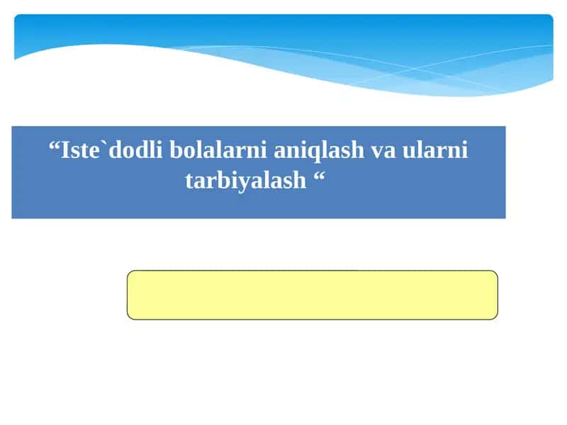 Istedodli bolalarni aniqlash va ularni tarbiyalash 1