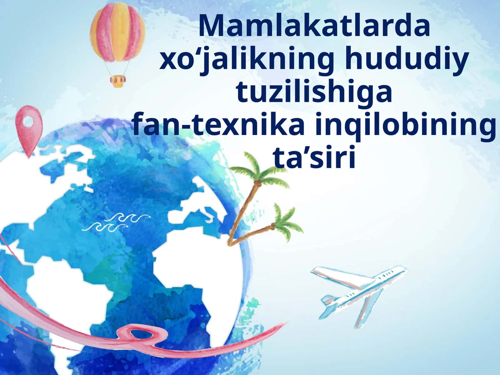 Mamlakatlarda xo‘jalikning hududiy tuzilishigafan-texnika inqilobining ta’siri 1