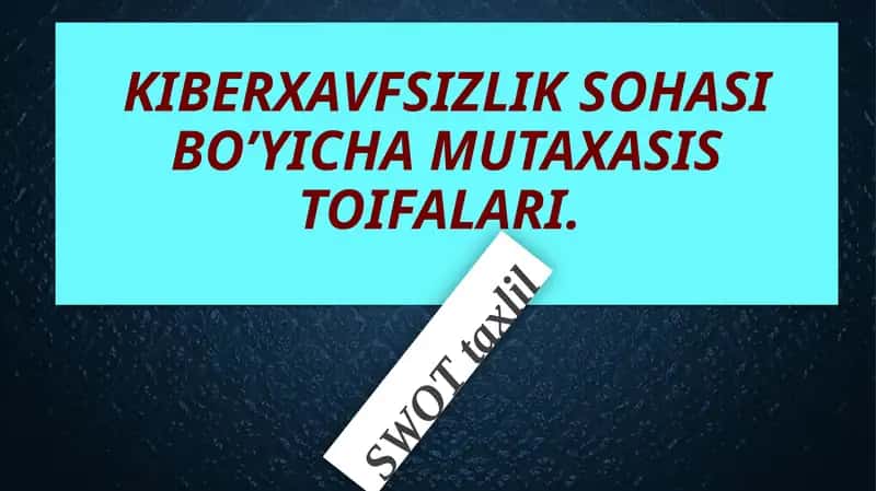 Kiberxavfsizlik sohasi bo'yicha mutaxasis toifalari SWOT taxlil 1