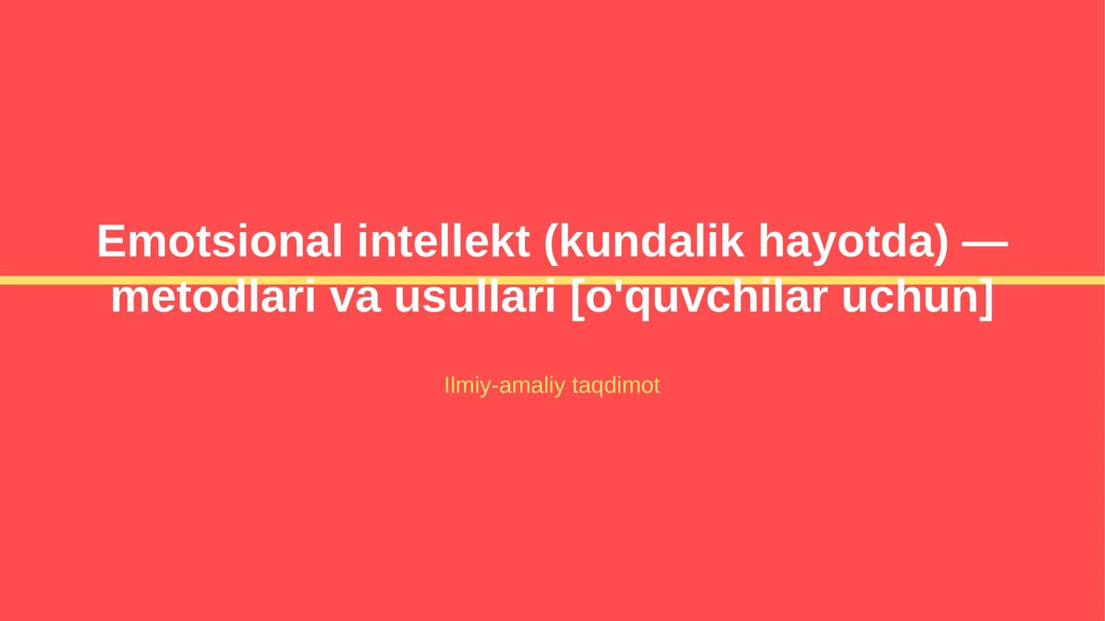 Emotsional intellekt (kundalik hayotda) — metodlari va usullari [o'quvchilar uchun] 1