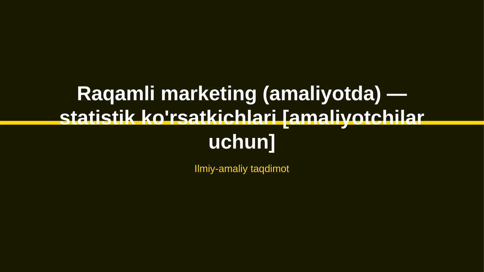 Raqamli marketing (amaliyotda) — statistik ko'rsatkichlari [amaliyotchilar uchun] 1