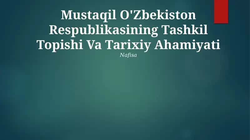 Mustaqil O'Zbekiston Respublikasining Tashkil Topishi Va Tarixiy Ahamiyati 1