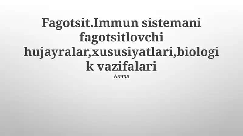 Fagotsit.Immun sistemani fagotsitlovchi hujayralar,xususiyatlari,biologik vazifalari 1