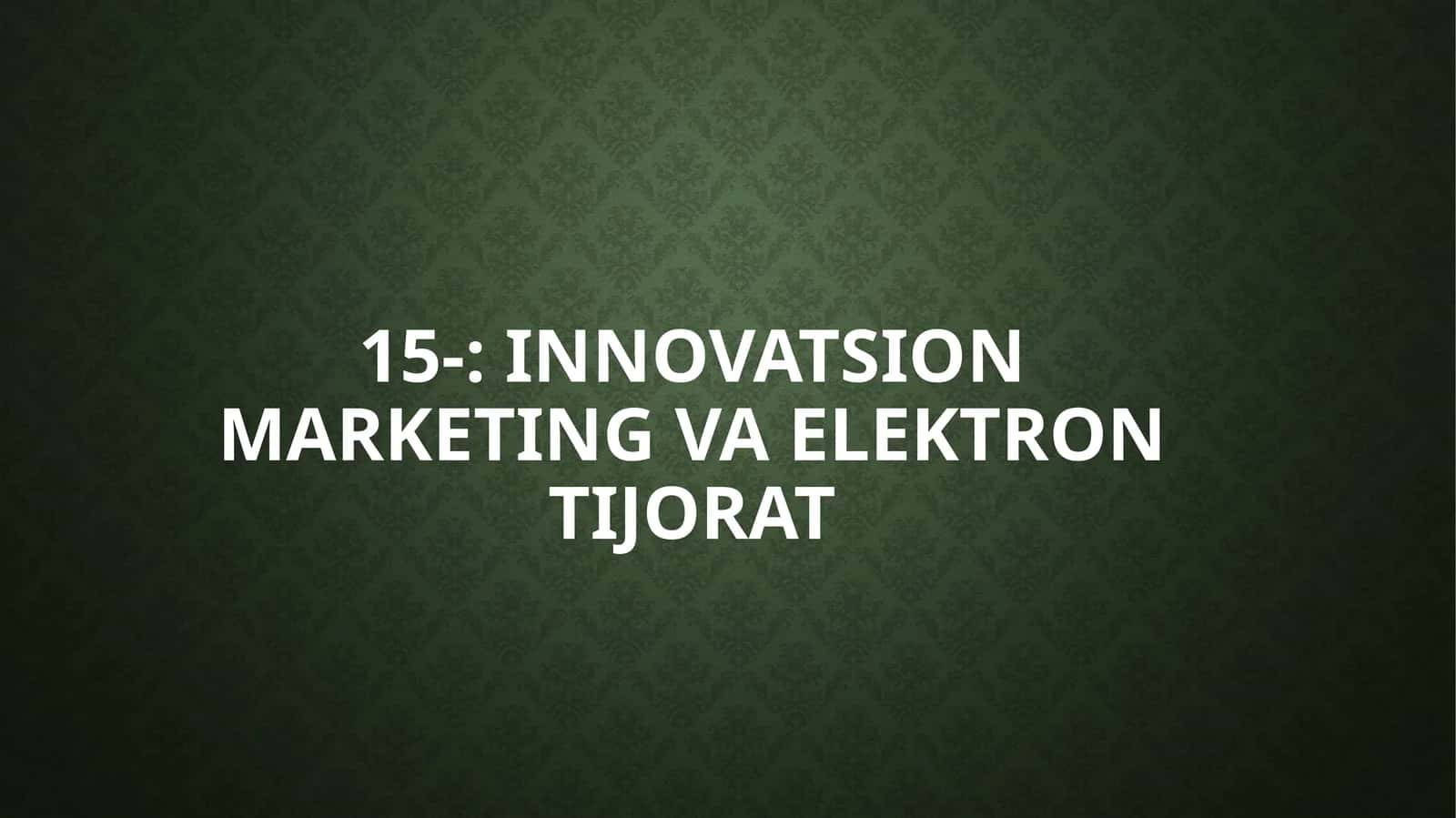 Innovatsion marketing va elektron tijorat 1