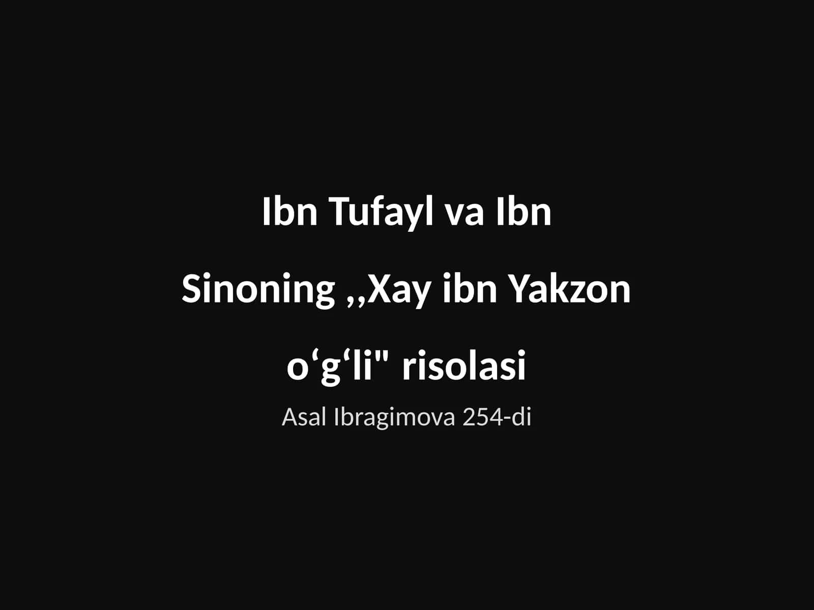 Ibn Tufayl va Ibn Sinoning,,Xay ibn Yakzon oʻgʻli" risolasi 1