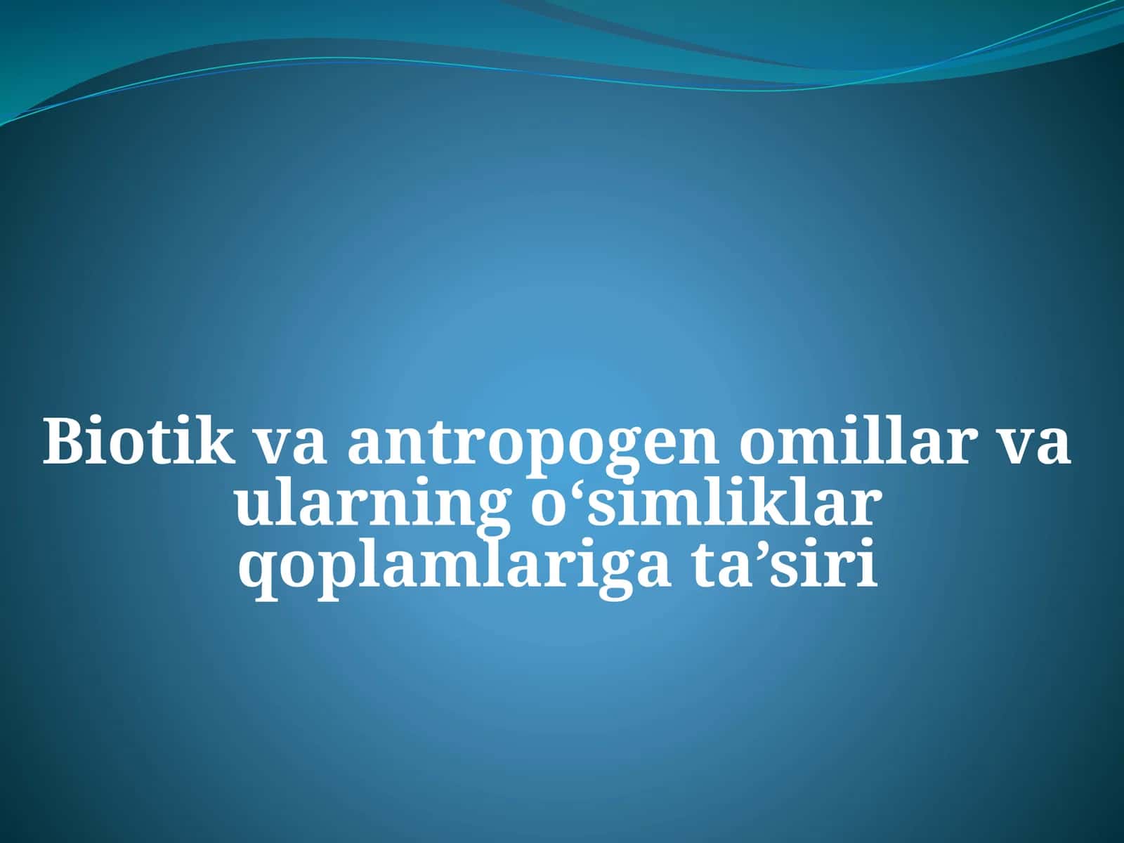 Biotik va antropogenomillar va ularning o‘simliklar qoplamlari gata’siri 1