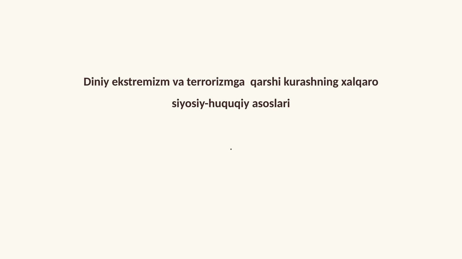 Diniy ekstremizm va terrorizmga qarshi kurashning xalqaro siyosiy-huquqiy asoslari 1