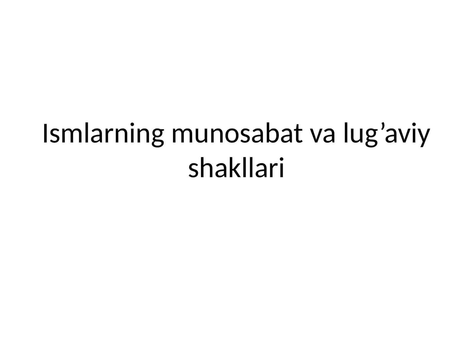 Ismlarning munosabat va lug’aviy shakllari 1