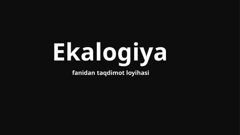 Ekologiyafanidan taqdimot loyihasi 1
