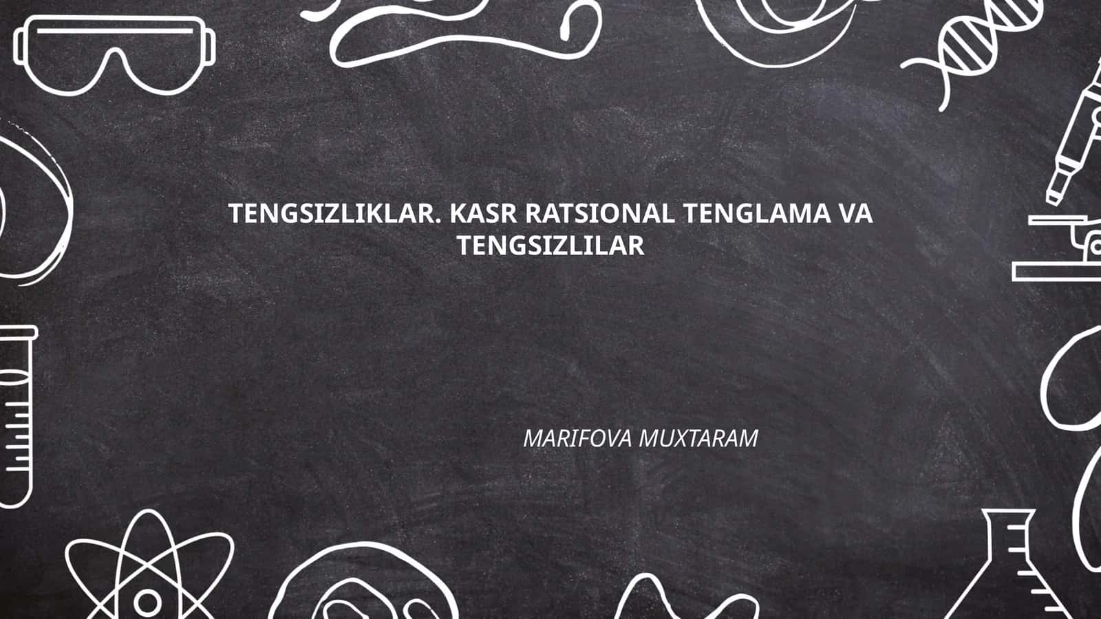 TENGSIZLIKLAR. KASR RATSIONAL TENGLAMA VA TENGSIZLILAR 1