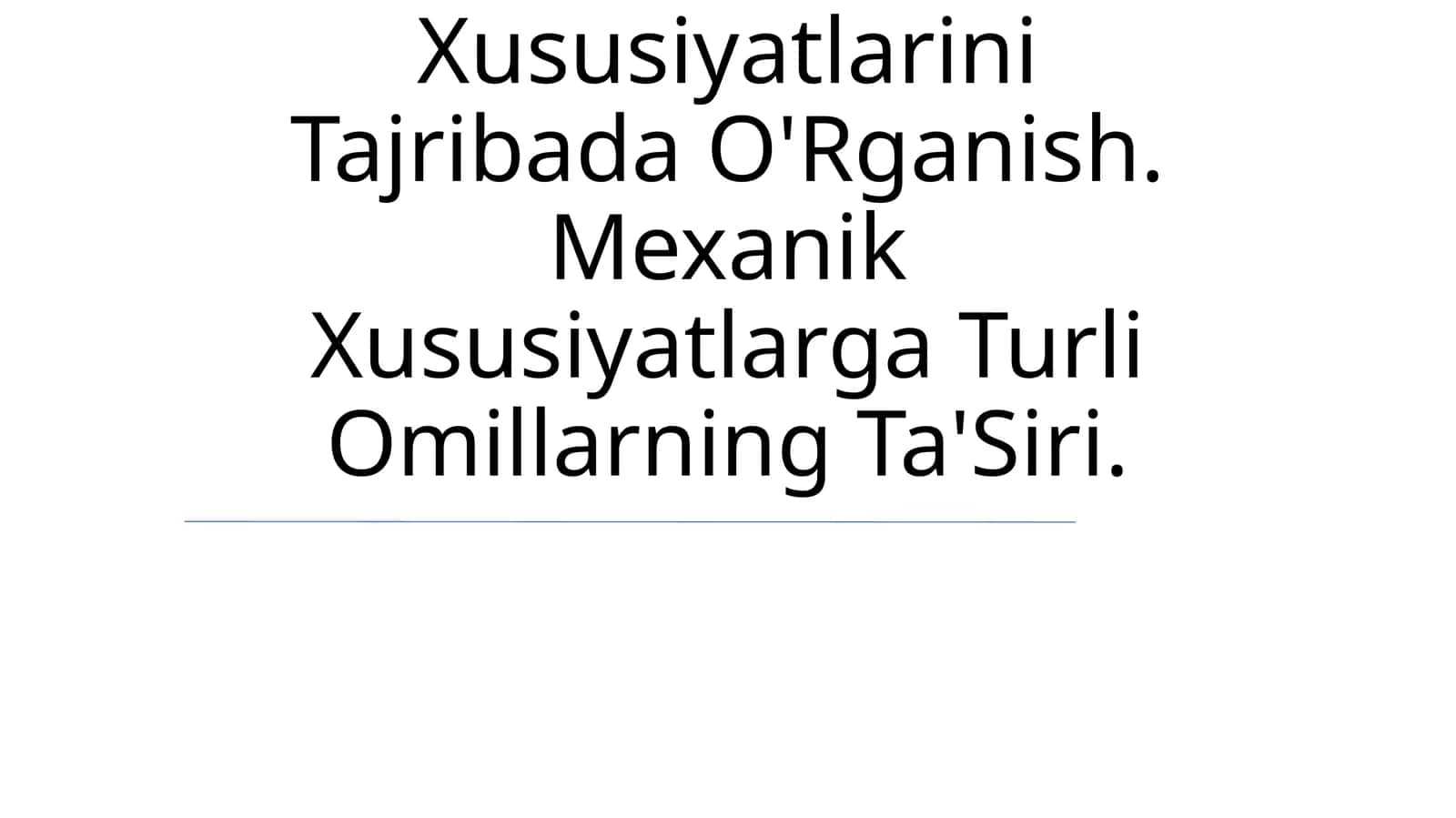Yangi Materiallarning Mexanik Xususiyatlarini Tajribada O'Rganish. Mexanik Xususiyatlarga Turli Omillarning Ta'Siri 1