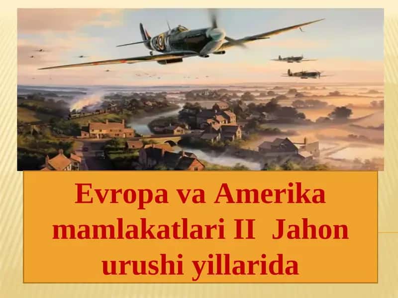 YEVROPA VA AMERIKA MAMLAKATLARI IIJAHON URUSHI YILLARIDA 1