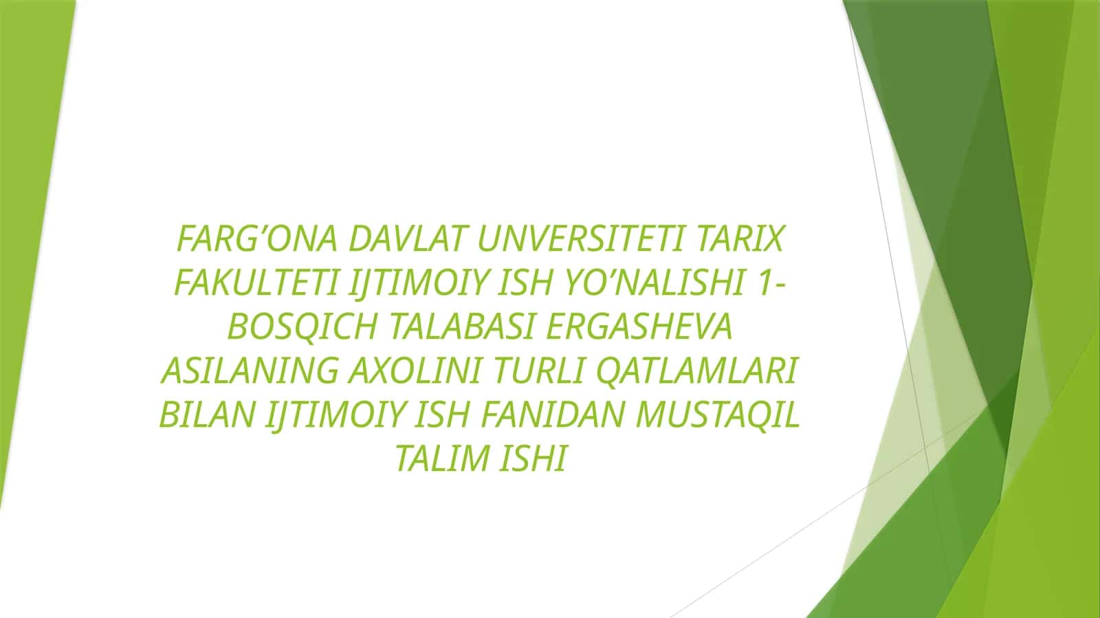 FARG’ONA DAVLAT UNVERSITETI TARIX FAKULTETI IJTIMOIY ISH YO’NALISHI 1-BOSQICH TALABASI ERGASHEVA ASILANING AXOLINI TURLI QATLAMLARI BILAN IJTIMOIY ISH FANIDAN MUSTAQIL TALIM ISHI 1