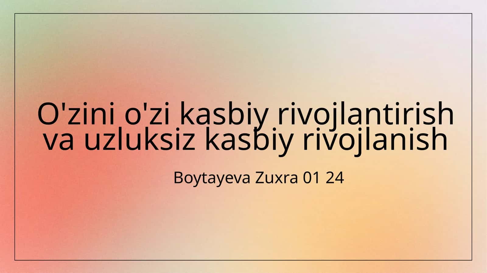 O'zini o'zi kasbiy rivojlantirish va uzluksiz kasbiy rivojlanish 1