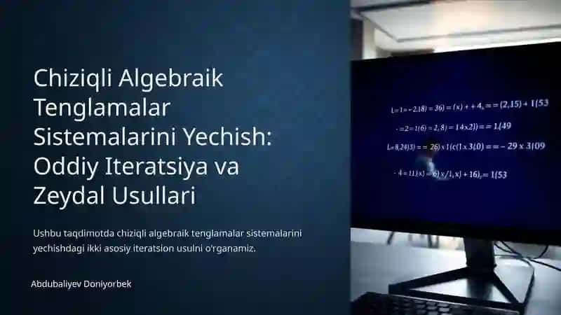 Chiziqli Algebraik Tenglamalar Sistemalarini Yechish: Oddiy Iteratsiya va Zeydal Usullari