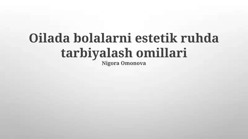 Oilada bolalarni estetik ruhda tarbiyalash omillari 1