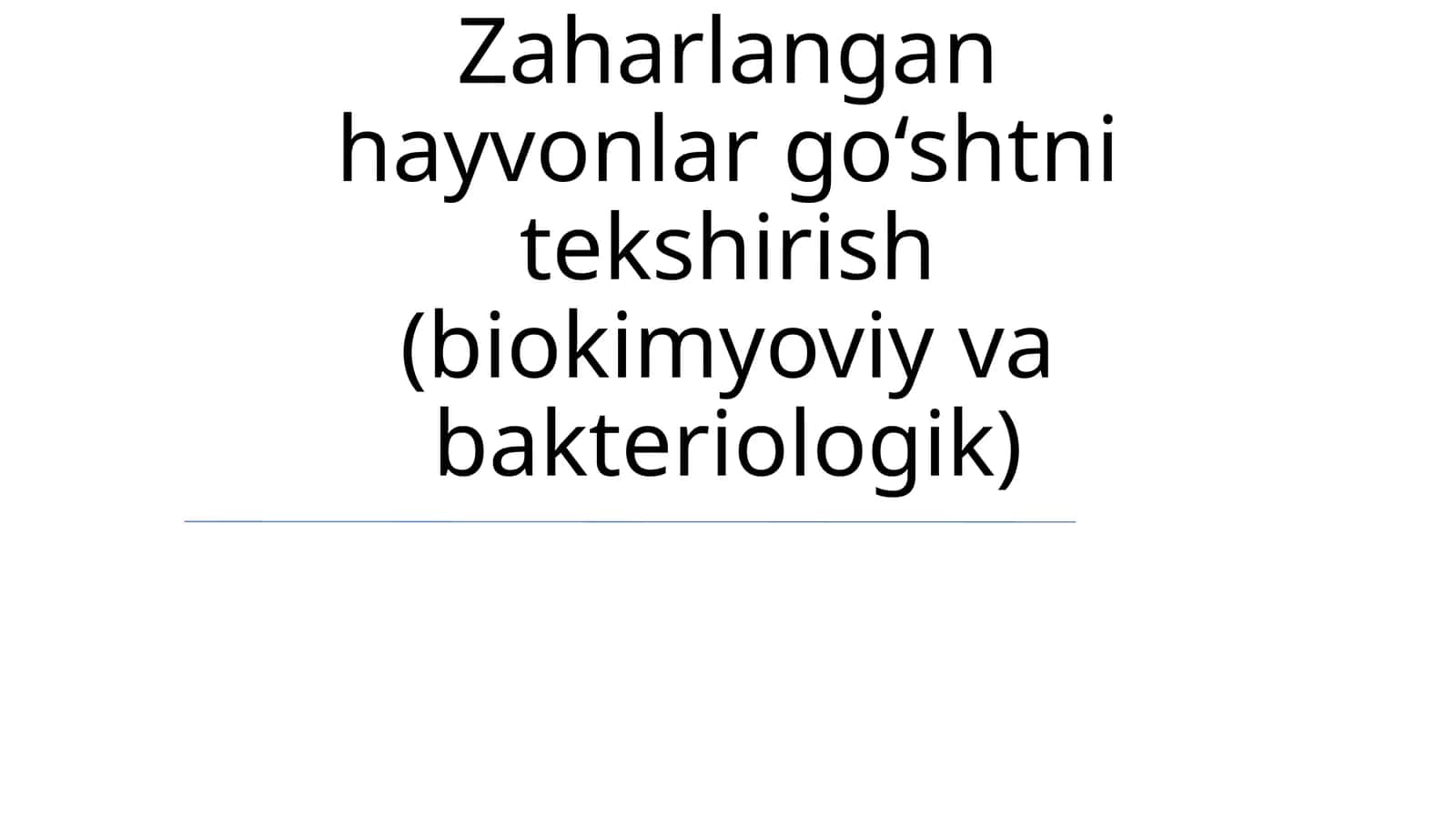 Zaharlangan hayvonlar go‘shtni tekshirish (biokimyoviy va bakteriologik) 1