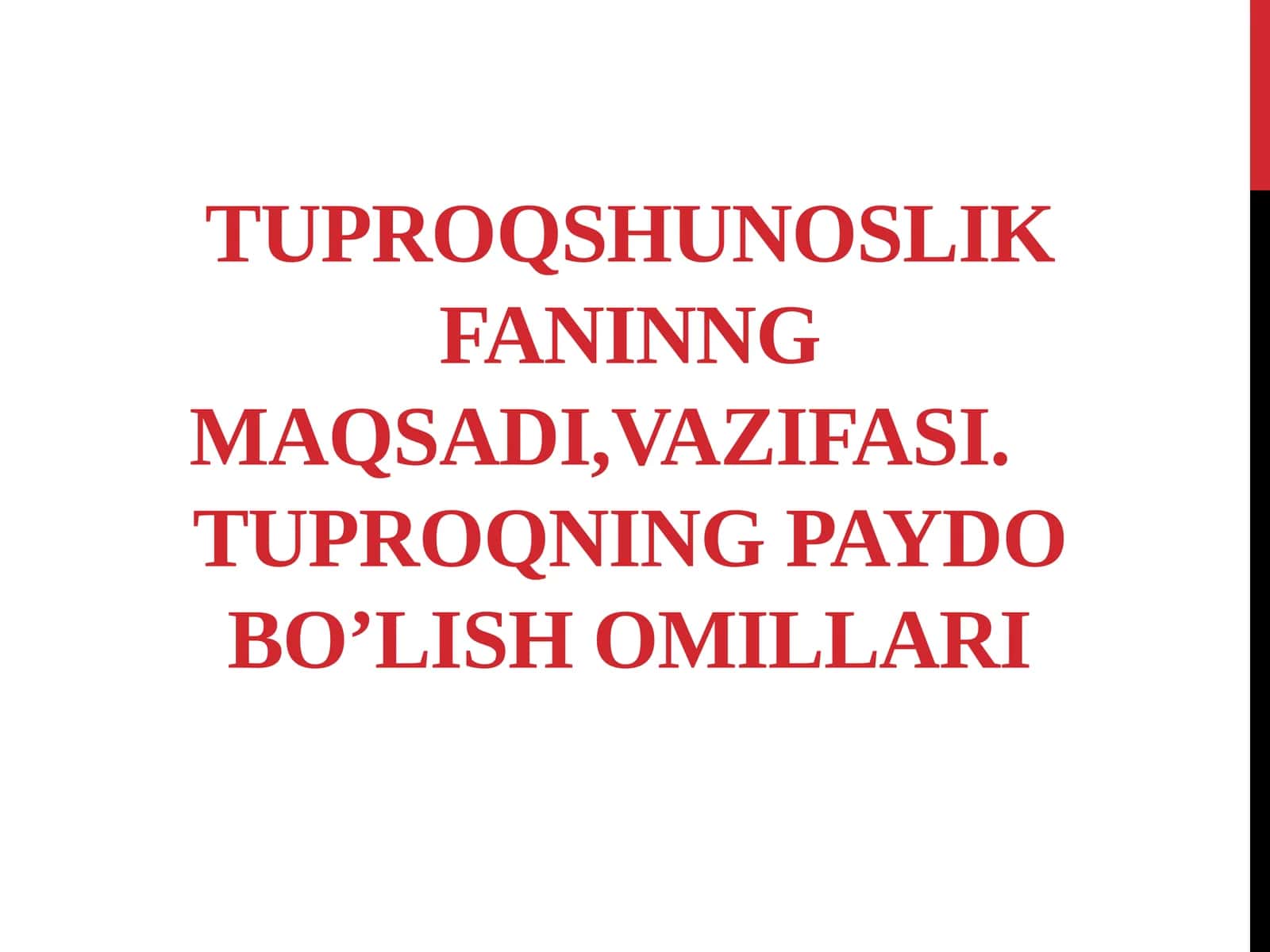 Tuproqshunoslik fanining maqsadi, vazifasi. Tuproqning paydo bo’lish omillari 1