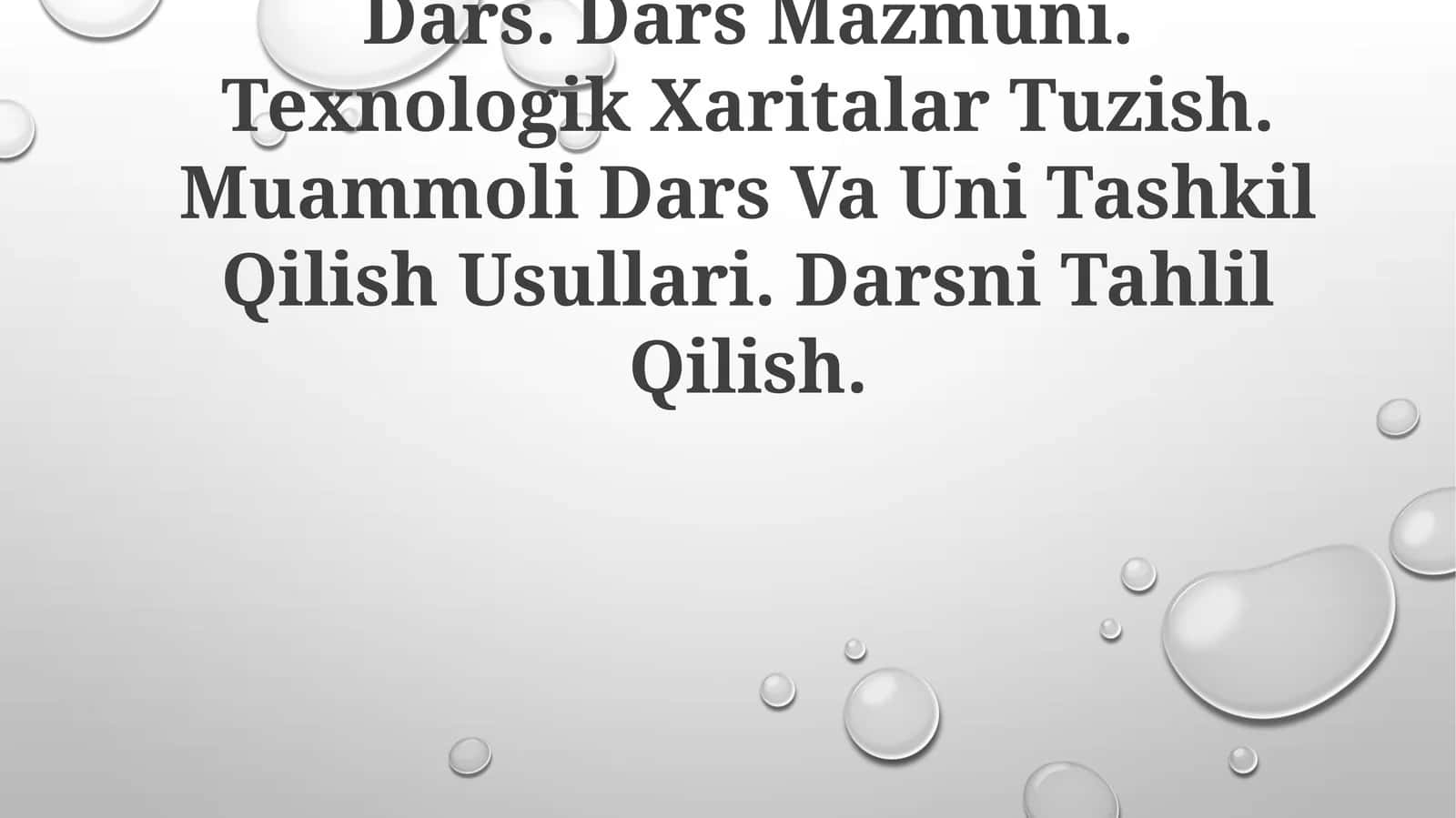 Dars. Dars Mazmuni. Texnologik Xaritalar Tuzish. Muammoli Dars Va Uni Tashkil Qilish Usullari. Darsni Tahlil Qilish 1