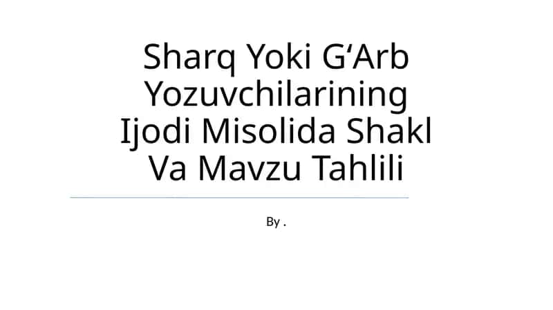 Sharq Yoki GʻArb Yozuvchilarining Ijodi Misolida Shakl Va Mavzu Tahlili 1
