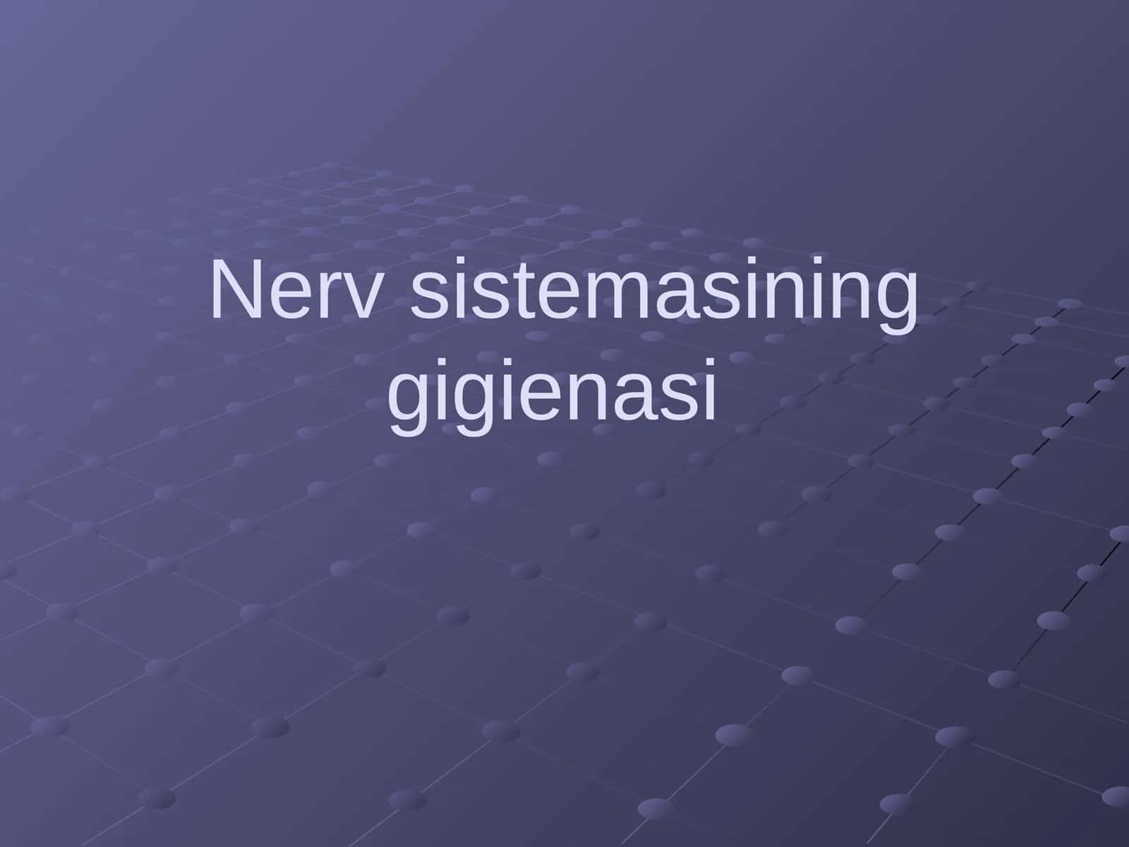 Nerv sistemasining gigienasi 1