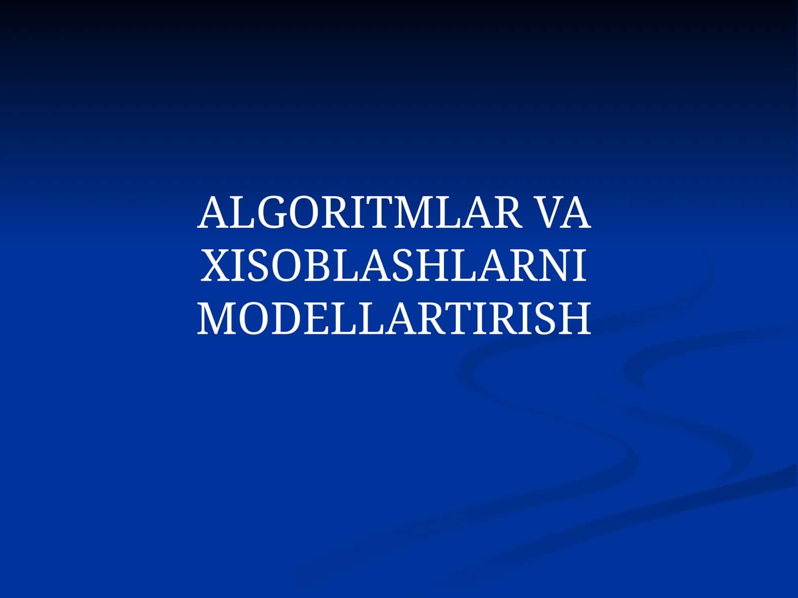 ALGORITMLAR VA XISOBLASHLARNI MODELLARTIRISH 1