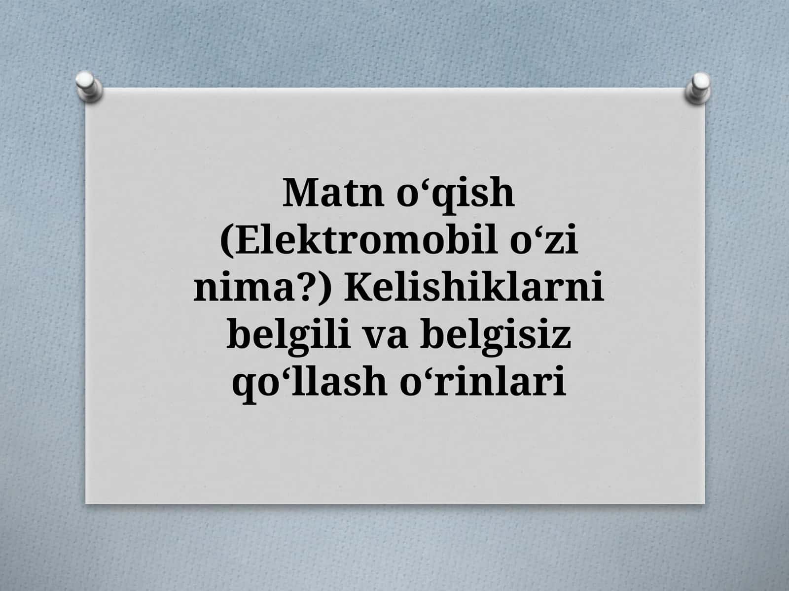 Elektromobiloʻzinima? Kelishiklarnibelgilivabelgisizqoʻllashoʻrinlari 1