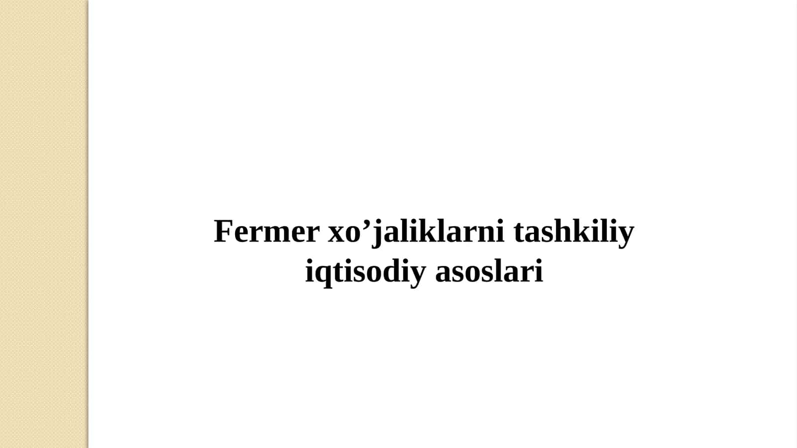 Fermer xo’jaliklarni tashkiliy iqtisodiy asoslari 1