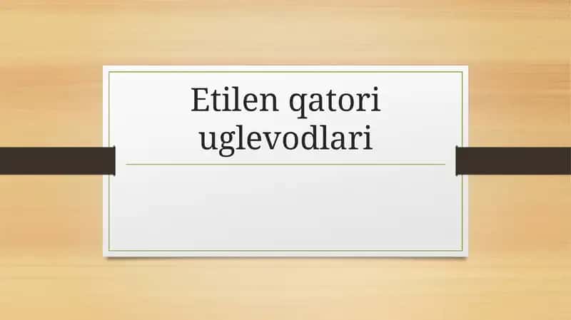 Etilin qatori uglevodorodlari 1