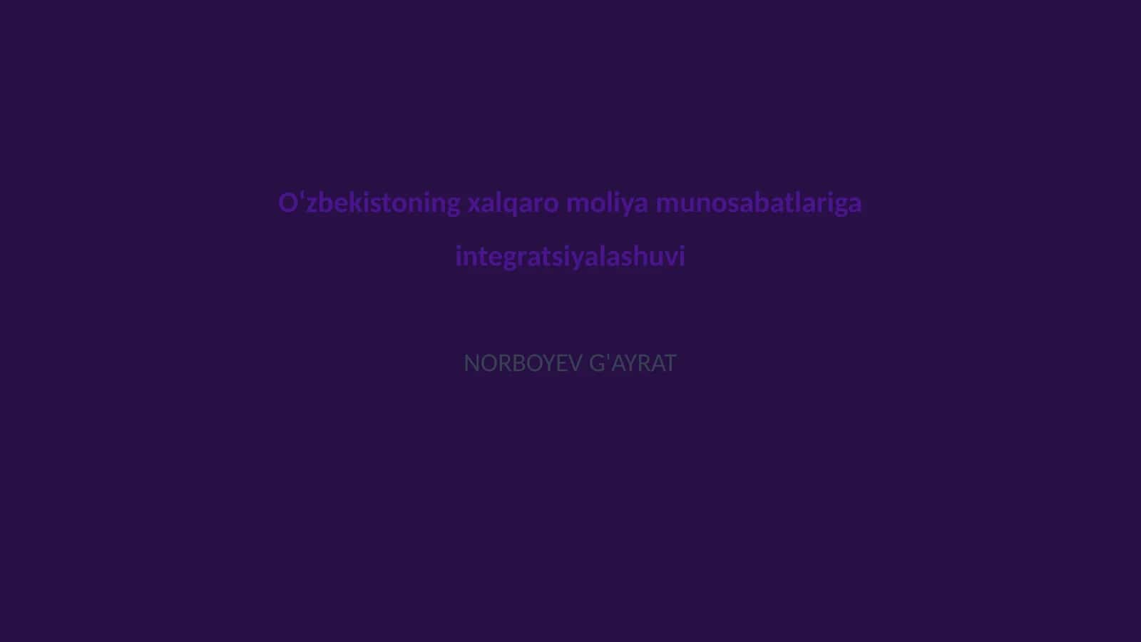 O‘zbekistoning xalqaro moliya munosabatlariga integratsiyalashuvi 1