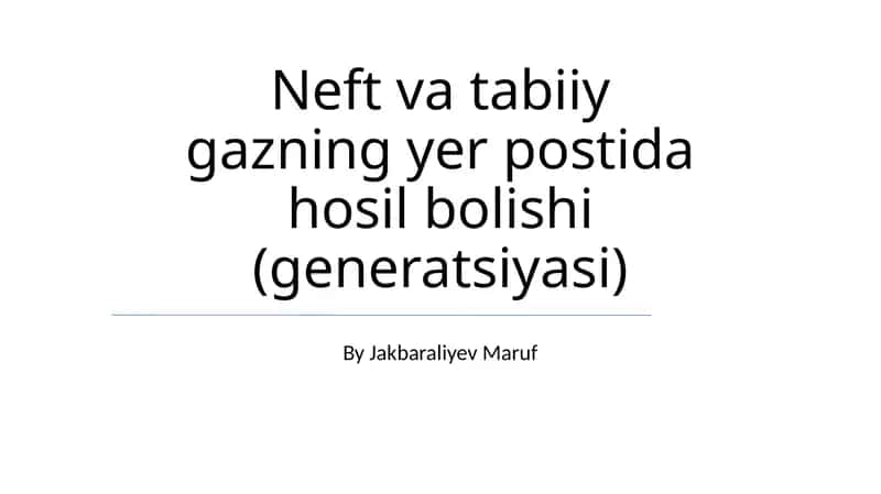 Neft va tabiiy gazning yer postida hosil bolishi (generatsiyasi) 1