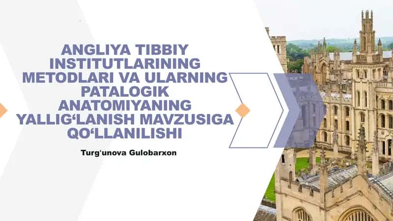 ANGLIYA TIBBIY INSTITUTLARINING METODLARI VA ULARNING PATALOGIK ANATOMIYANING YALLIG‘LANISH 1