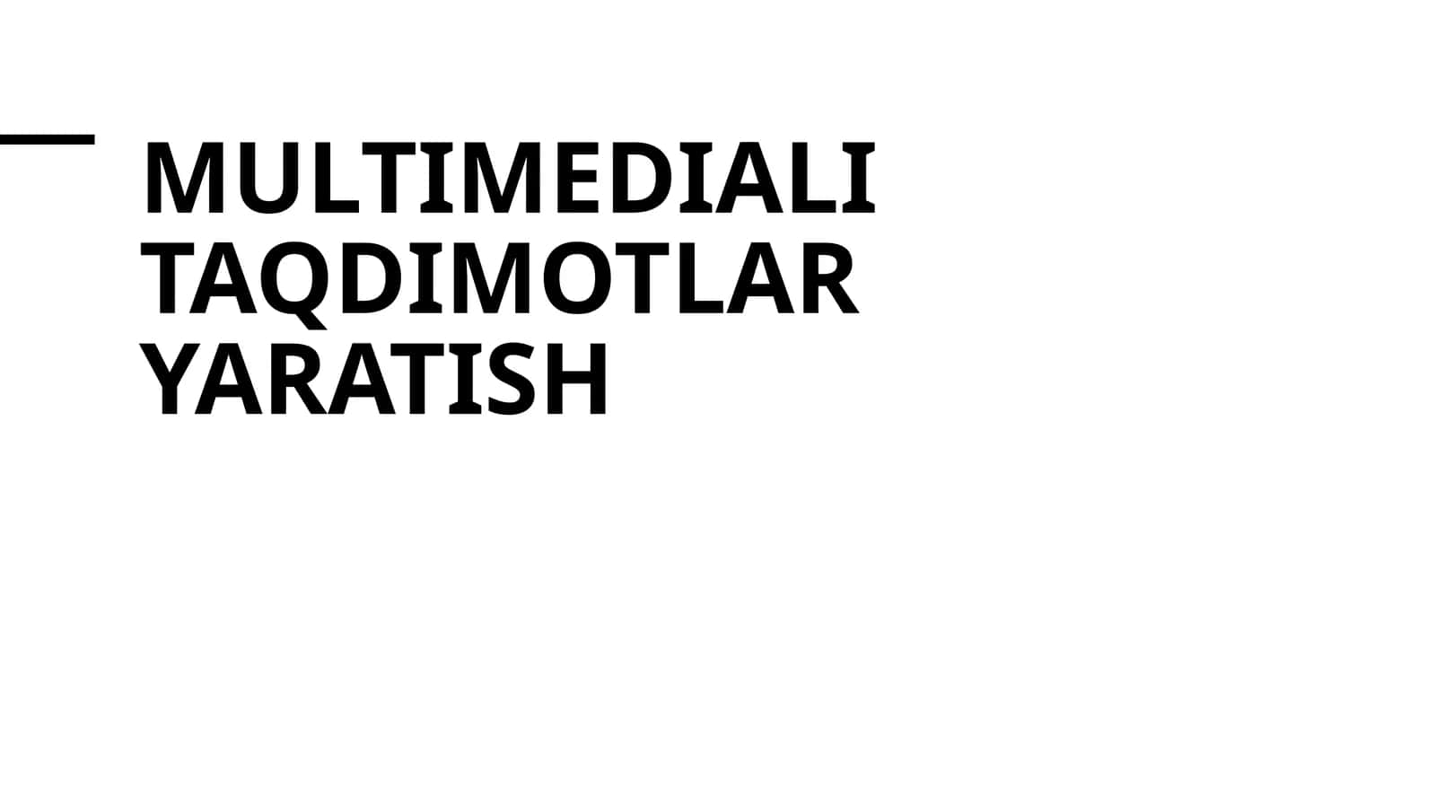 Multimedia taqdimotlar yaratish 1