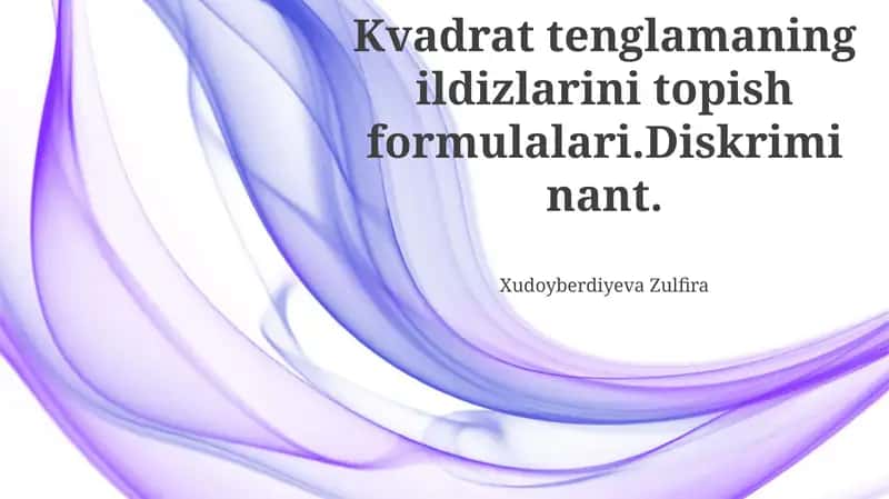 Diskriminantning kvadrat tenglama ildizlariga ta'siri 1