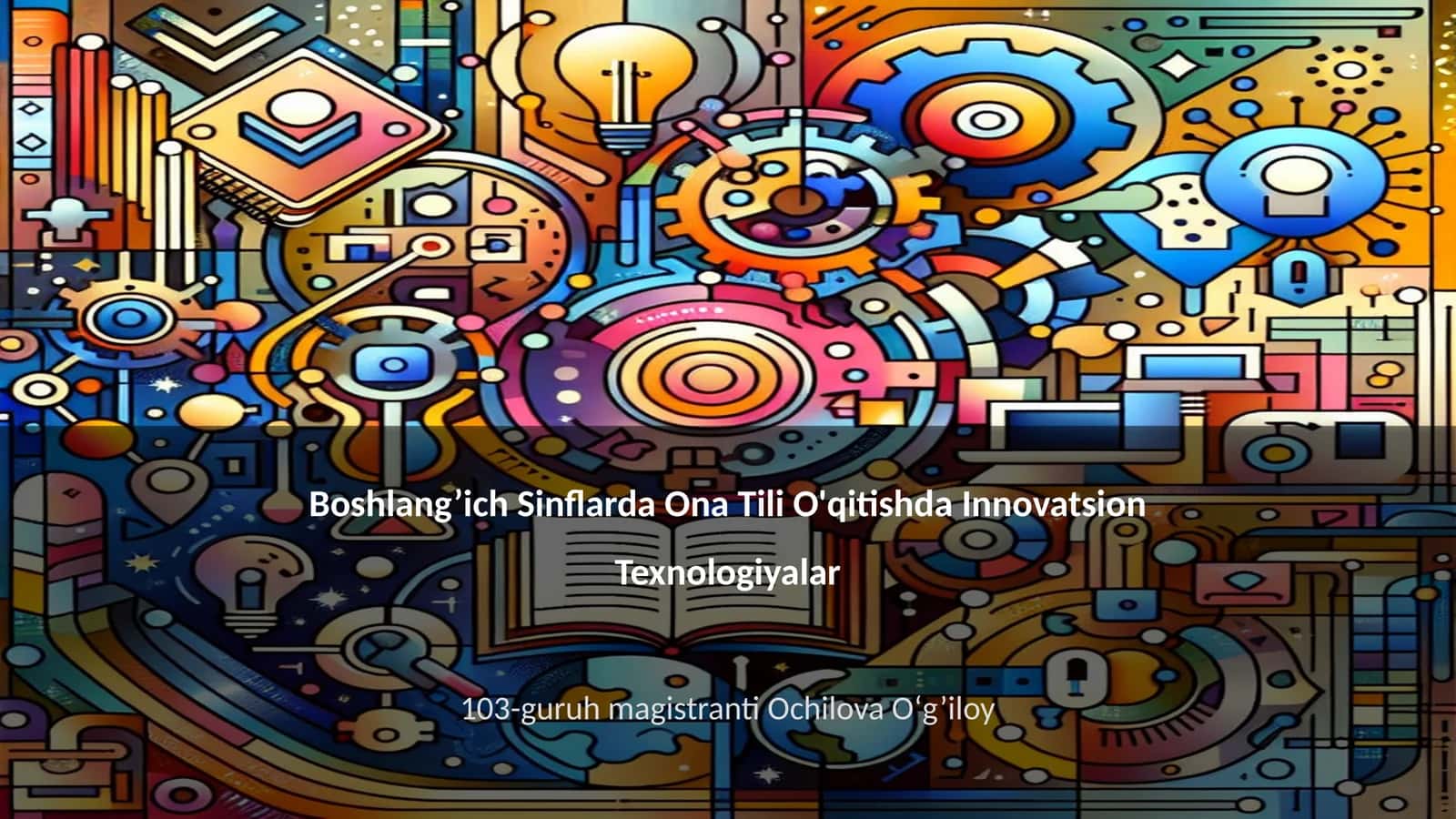 Boshlang’ich Sinflarda Ona Tili O'qitishda Innovatsion Texnologiyalar 1