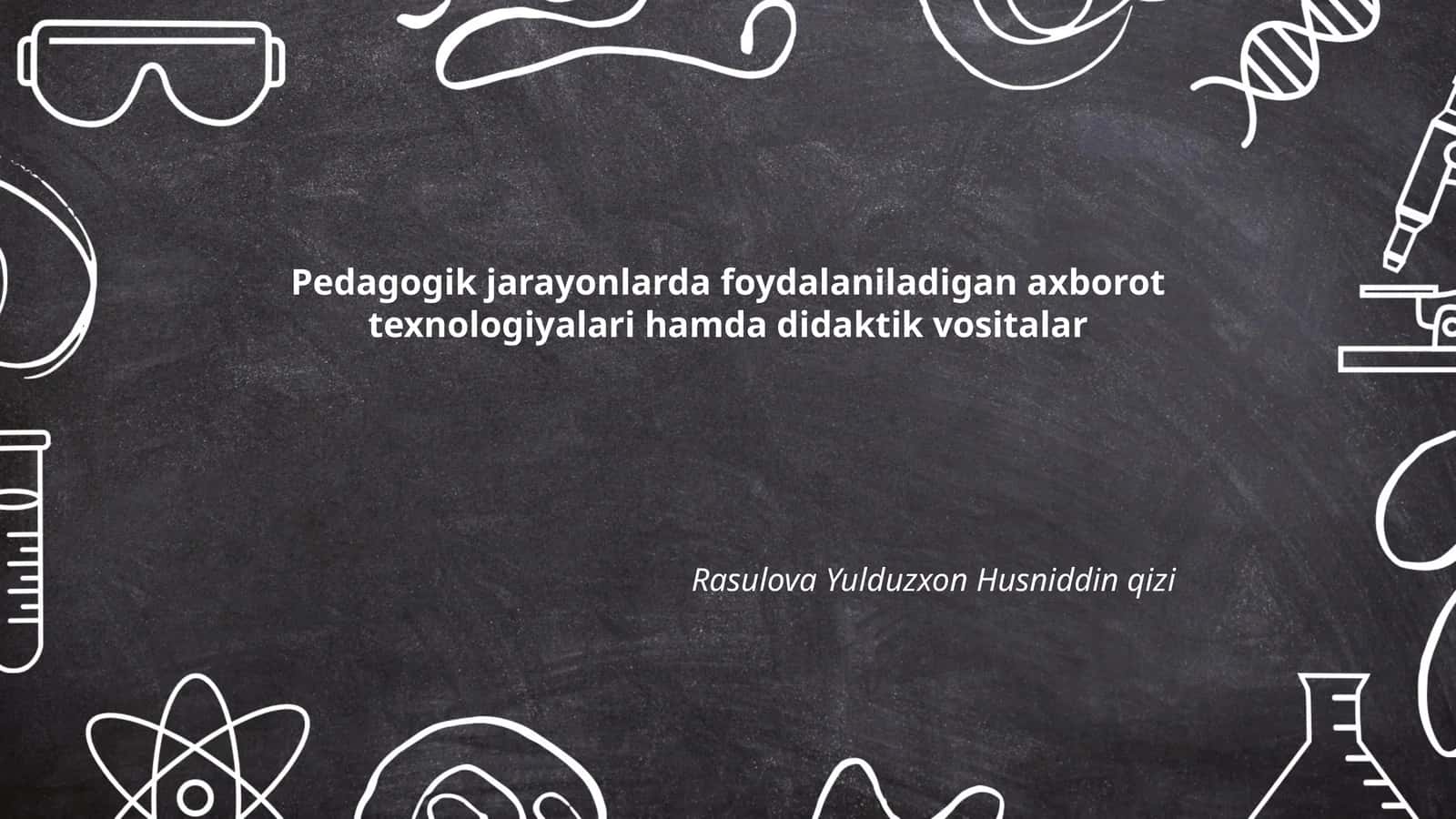 Pedagogik jarayonlarda foydalaniladigan axborot texnologiyalari hamda didaktik vositalar 1