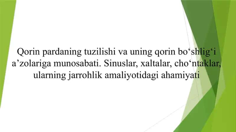 Qorin pardaning tuzilishi va uning qorin bo‘shlig‘i a’zolariga munosabati. Sinuslar, xaltalar, cho‘ntaklar, ularning jarrohlik amaliyotidagi ahamiyati 1
