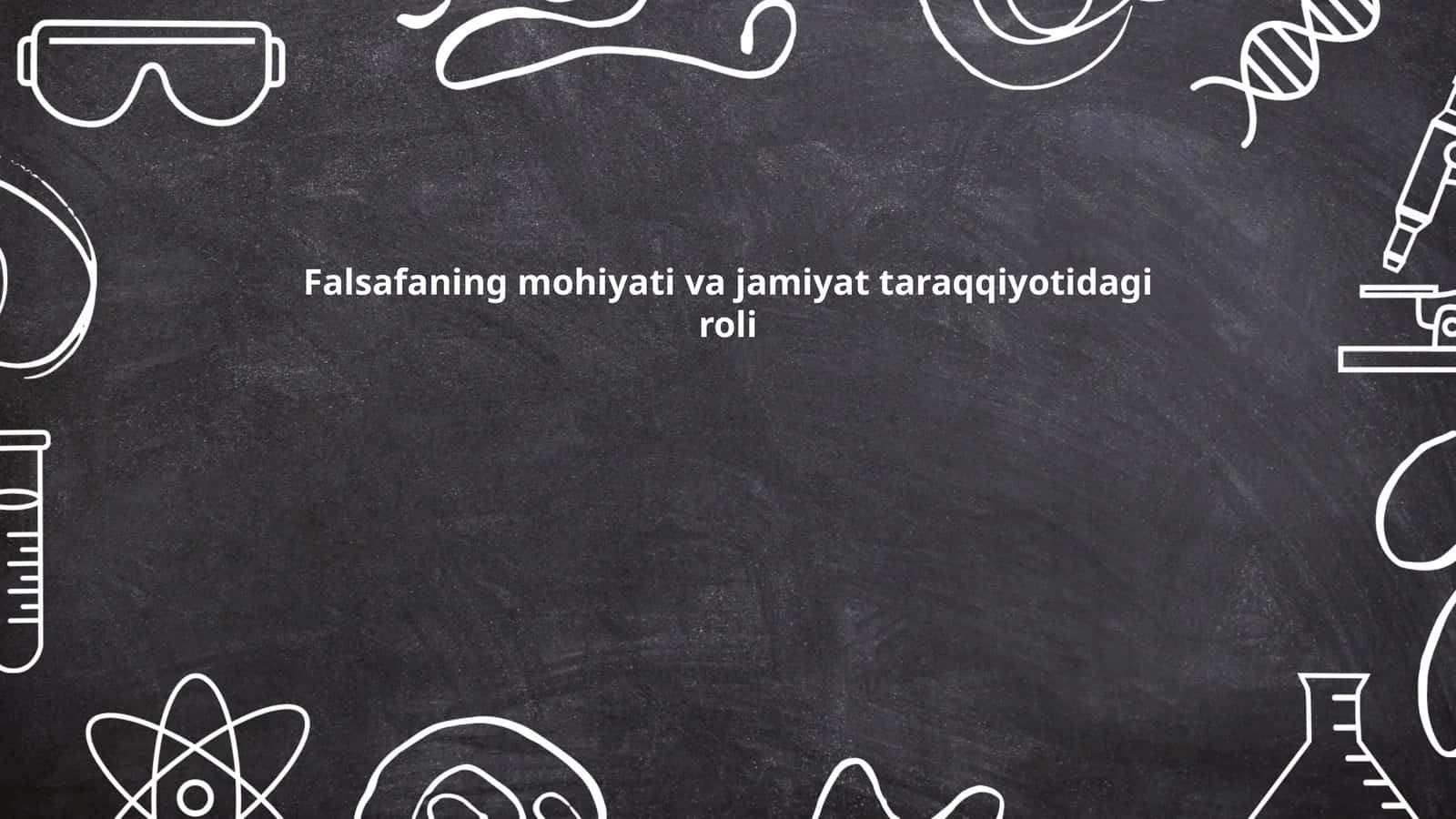 Falsafaning mohiyati va jamiyat taraqqiyotidagi roli 1