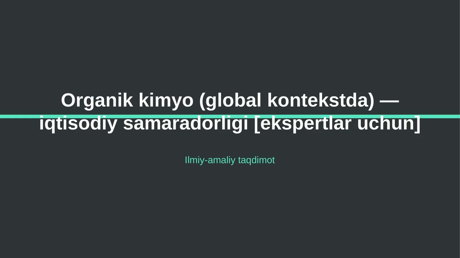 Organik kimyo (global kontekstda) — iqtisodiy samaradorligi [ekspertlar uchun] 1