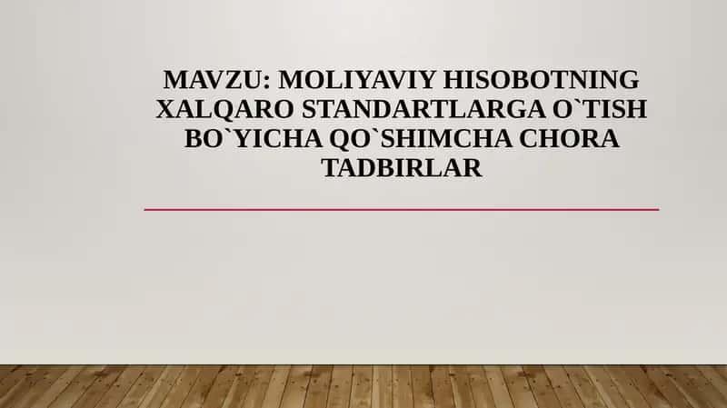 Moliyaviy hisobotning XALQARO STANDARTLARGA O`TISH BO`YICHA QO`SHIMCHA CHORA TADBIRLAR 1