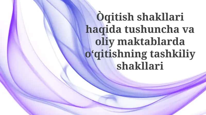 Ta'lim shakllari va ularning mohiyati 1